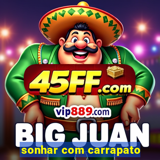 sonhar com carrapato